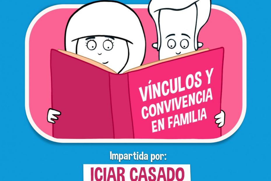 TALLER: VÍNCULOS Y CONVIVENCIA EN FAMILIA